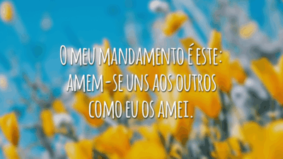 O meu mandamento é este: amem-se uns aos outros como eu os amei.