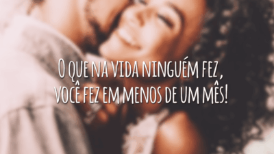 O que na vida ninguém fez, você fez em menos de um mês!