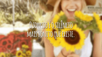 O sorriso é o silêncio mais bonito que existe.