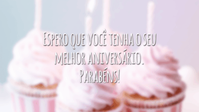 Espero que você tenha o seu melhor aniversário. Parabéns!