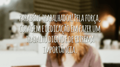 Parabéns trabalhador! Pela força, coragem e dedicação em fazer um trabalho digno e de extrema importância.