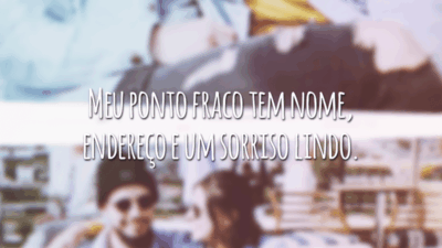 Meu ponto fraco tem nome, endereço e um sorriso lindo.