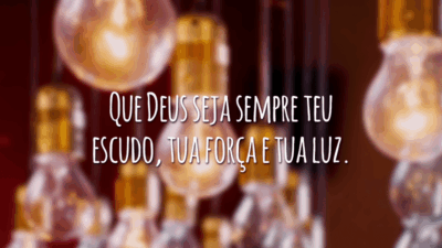 Que Deus seja sempre teu escudo, tua força e tua luz.