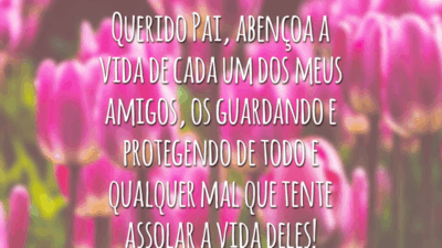 Querido Pai, abençoa a vida de cada um dos meus amigos, os guardando e protegendo de todo e qualquer mal que tente assolar a vida deles!