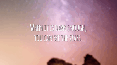 When it is dark enough, you can see the stars. (Quando está muito escuro, você consegue ver as estrelas.)