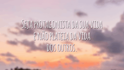 Seja protagonista da sua vida e não plateia da vida dos outros.