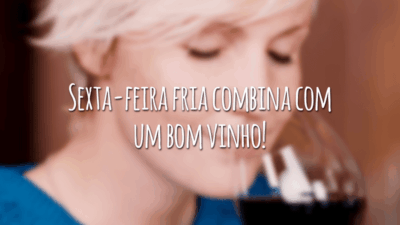Sexta-feira fria combina com um bom vinho!