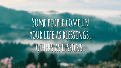 Some people come in your life as blessings, others as lessons.
(Algumas pessoas entram em sua vida como bençãos, outras como lições.)