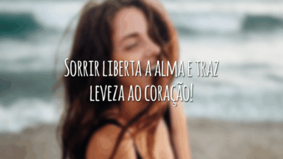 Sorrir liberta a alma e traz leveza ao coração!