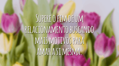 Supere o fim de um relacionamento buscando mais motivos para amar a si mesma.