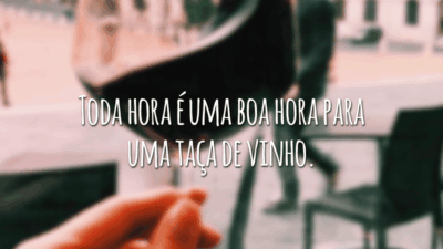 Toda hora é uma boa hora para uma taça de vinho.