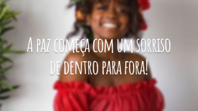 A paz começa com um sorriso de dentro para fora!