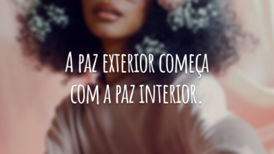 A paz exterior começa com a paz interior.