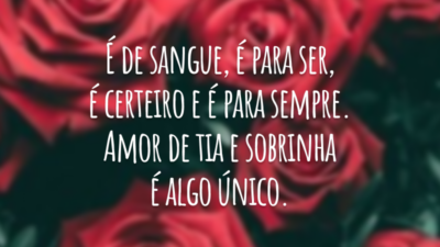 É de sangue, é para ser, é certeiro e é para sempre. Amor de tia e sobrinha é algo único.