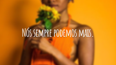 Nós sempre podemos mais.