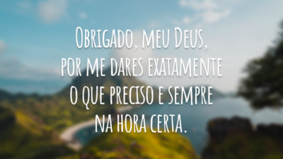 Obrigado, Deus, por me ouvir, abençoar, guardar e cuidar.