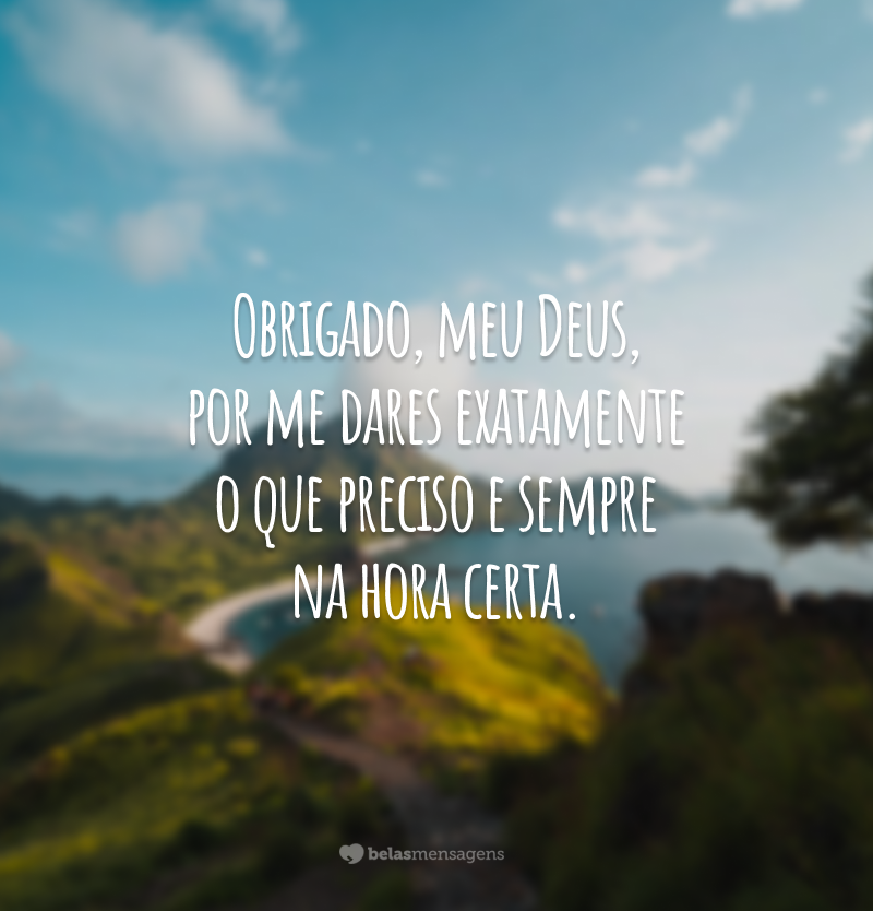 Obrigado, Deus, por me ouvir, abençoar, guardar e cuidar.