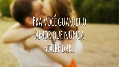 Pra você guardei o amor que nunca soube dar.