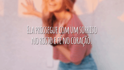 Ela prossegue com um sorriso no rosto e fé no coração.