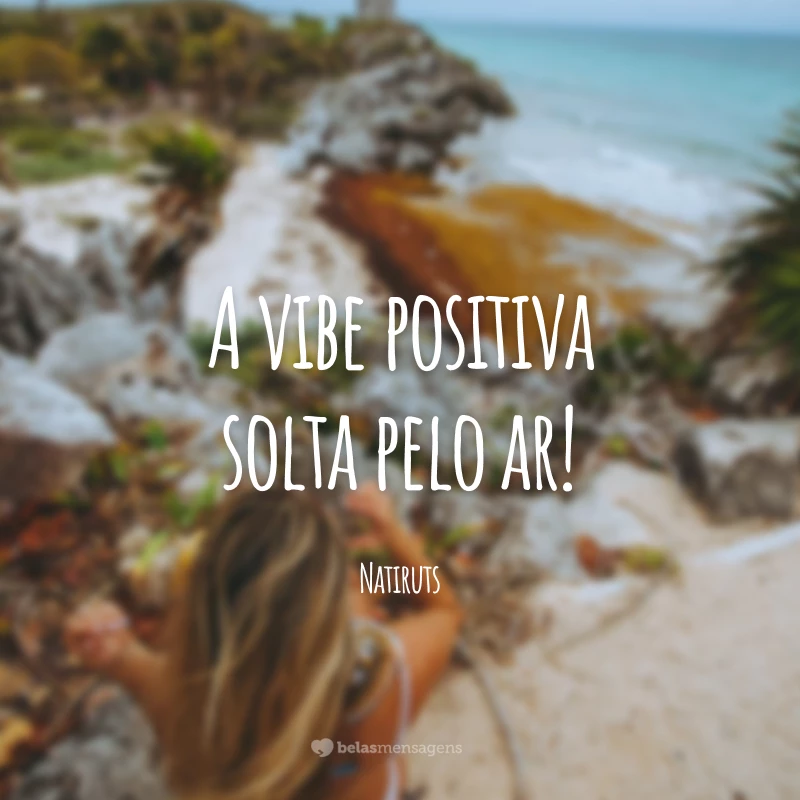 A vibe positiva solta pelo ar!