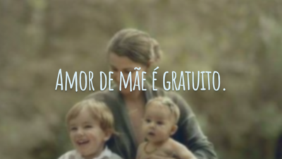 Amor de mãe é gratuito.