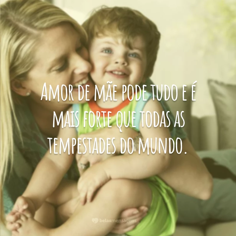 Amor de mãe pode tudo e é mais forte que todas as tempestades do mundo.