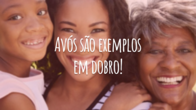 Avós são exemplos em dobro!