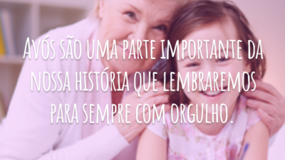 Avós são uma parte importante da nossa história que lembraremos para sempre com orgulho.