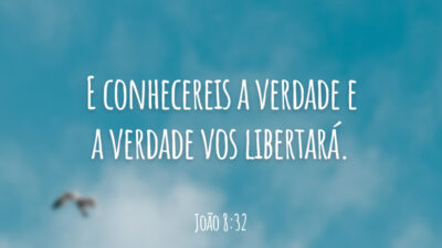 E conhecereis a verdade e a verdade vos libertará.