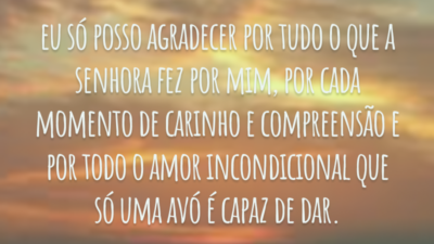 E no final, eu só posso agradecer por tudo o que a senhora fez por mim, por cada momento de carinho e compreensão, por todas as vezes que me salvou das broncas dos meus pais, por todo o amor incondicional que só uma avó é capaz de dar.