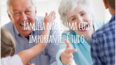 Família não é uma coisa importante. É tudo.