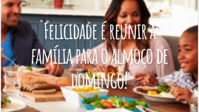 Felicidade é reunir a família para o almoço de domingo!