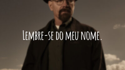 Lembre-se do meu nome.