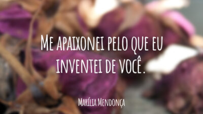 Me apaixonei pelo que eu inventei de você.