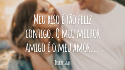 Meu riso é tão feliz contigo. O meu melhor amigo é o meu amor...