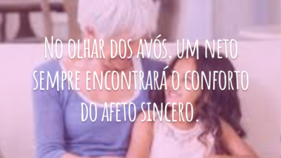 No olhar dos avós, um neto sempre encontrará o conforto do afeto sincero.