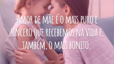 Amor de mãe é o mais puro e sincero que recebemos na vida e, também, o mais bonito.
