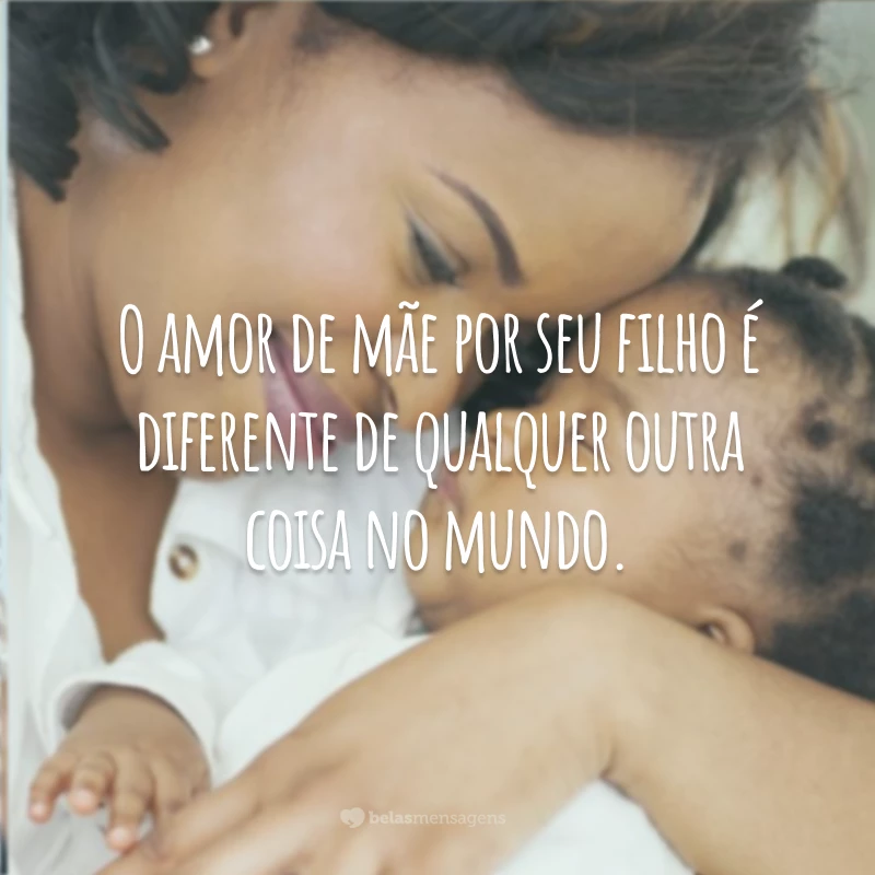 O amor de mãe por seu filho é diferente de qualquer outra coisa no mundo. Ele não obedece lei ou piedade, ele ousa todas as coisas e extermina sem remorso tudo o que ficar em seu caminho.