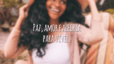 Paz, amor e alegria para viver.