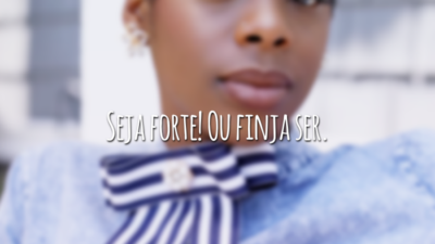 Seja forte! Ou finja ser.