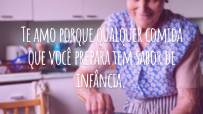 Te amo porque qualquer comida que você prepara tem sabor de infância.