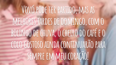 Vovó pode ter partido, mas as melhores tardes de domingo, com o bolinho de chuva, o cheiro do café e o colo gostoso ainda continuarão para sempre em meu coração!