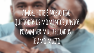 Amor, hoje é nosso dia! Que todos os momentos juntos possam ser multiplicados. Te amo muito!