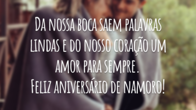 Da nossa boca saem palavras lindas e do nosso coração um amor para sempre. Feliz aniversário de namoro!