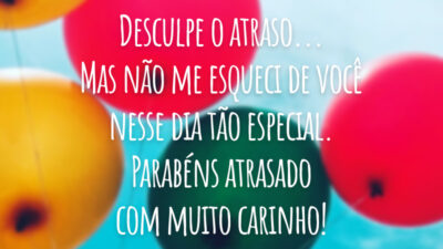 Desculpe o atraso... Mas não me esqueci de você nesse dia tão especial. Parabéns atrasado com muito carinho!