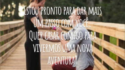 Estou pronto para dar mais um passo com você. Quer casar comigo para vivermos uma nova aventura?