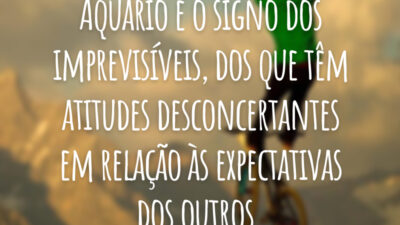 Aquário é o signo dos imprevisíveis, dos que têm atitudes desconcertantes em relação às expectativas dos outros.