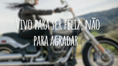 Vivo para ser feliz, não para agradar.
