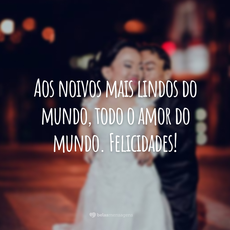 Aos noivos mais lindos do mundo, todo o amor do mundo. Felicidades!