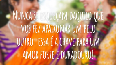 Nunca se esqueçam daquilo que vos fez apaixonar um pelo outro: essa é a chave para um amor forte e duradouro!